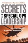 Image for Secrets of Special Ops Leadership : Dare the Impossible -- Achieve the Extraordinary