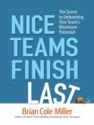 Image for Nice teams finish last: the secret to unleashing your team&#39;s maximum potential