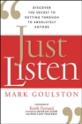 Image for Just listen  : discover the secret to getting through to absolutely everyone