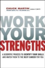 Image for Work Your Strengths: A Scientific Process to Identify Your Skills and Match Them to the Best Career for You