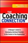 Image for The coaching connection  : a manager&#39;s guide to developing individual potential in the context of the organization