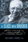 Image for A class with Drucker  : the lost lessons of the world&#39;s greatest management teacher