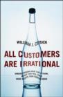 Image for All customers are irrational  : understanding what they think, what they feel, and what keeps them coming back