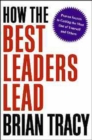 Image for How the best leaders lead  : proven secrets to getting the most out of yourself and others
