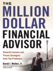 Image for The Million-Dollar Financial Advisor: Powerful Lessons and Proven Strategies from Top Producers