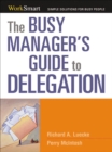 Image for The busy manager&#39;s guide to delegation