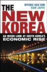 Image for The new Korea  : an inside look at South Korea&#39;s economic rise