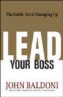 Image for Lead your boss  : the subtle art of managing up