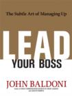 Image for Lead your boss: the subtle art of managing up