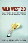 Image for Wild West 2.0: How to Protect and Restore Your Online Reputation on the Untamed Social Frontier