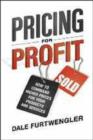 Image for Pricing for profit  : how to command higher prices for your products and services