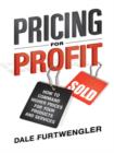 Image for Pricing for profit: how to command higher prices for your products and services