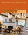 Image for Home Staging That Works : Sell Your Home in Less Time for More Money