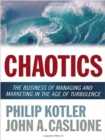 Image for Chaotics: the business of managing and marketing in the age of turbulence