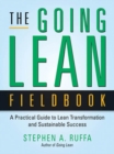 Image for The going lean fieldbook: a practical guide to lean transformation and sustainable success