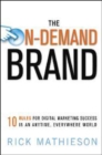 Image for The on-demand brand  : 10 rules for digital marketing success in an anytime, everywhere world