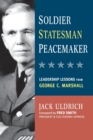 Image for Soldier, Statesman, Peacemaker : Leadership Lessons from George C. Marshall