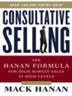 Image for Consultative selling: the Hanan formula for high-margin sales at high levels