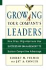 Image for Growing Your Company&#39;s Leaders : How Great Organizations Use Succession Management to Sustain Competitive Advantage