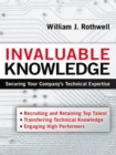 Image for Invaluable knowledge: securing your company&#39;s technical expertise