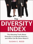 Image for The diversity index: the alarming truth about diversity in corporate America-- and what can be done about it