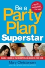 Image for Be a Party Plan Superstar: Build a $100,000-a-Year Direct-Selling Business from Home