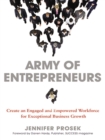 Image for Army of entrepreneurs: create an engaged and empowered workforce for exceptional business growth
