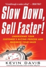 Image for Slow down, sell faster!  : understand your customer&#39;s buying process and maximize your sales