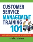 Image for Customer service management training 101  : quick and easy techniques that get great results