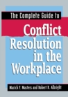Image for The Complete Guide to Conflict Resolution in the Workplace