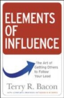 Image for Elements of influence  : the art of getting others to follow your lead