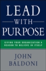 Image for Lead with purpose  : giving your organization a reason to believe in itself