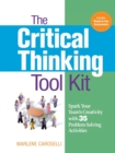 Image for The critical thinking tool kit  : spark your team&#39;s creativity with 35 problem solving activities