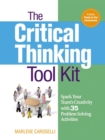 Image for The critical thinking tool kit: spark your team&#39;s creativity with 35 problem solving activities