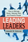 Image for Leading Leaders : How to Manage Smart, Talented, Rich, and Powerful People