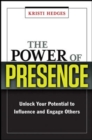Image for The Power of Presence: Unlock Your Potential to Influence and Engage Others