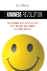 Image for The Kindness Revolution : The Company-wide Culture Shift That Inspires Phenomenal Customer Service