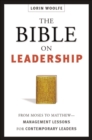 Image for The Bible on leadership: from Moses to Matthew : management lessons for contemporary leaders