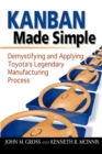 Image for Kanban made simple: demystifying and applying Toyota&#39;s legendary manufacturing process