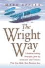 Image for The Wright way: 7 problem-solving principles from the Wright brothers that will make your business soar!