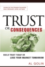 Image for Trust or consequences: build trust today or lose your market tomorrow