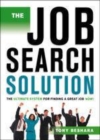 Image for The job search solution: the ultimate system for finding a great job now!