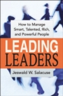 Image for Leading leaders: how to manage smart, talented, rich, and powerful people