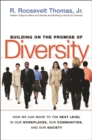 Image for Building on the promise of diversity: how we can move to the next level in our workplaces, our communities, and our society