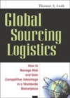 Image for Global sourcing logistics: how to manage risk and gain competitive advantage in a worldwide marketplace