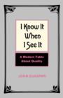 Image for I Know It When I See It: A Modern Fable About Quality