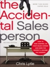 Image for The accidental salesperson: how to take control of your sales career and earn the respect and income you deserve