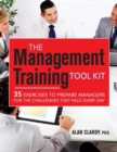Image for The management training tool kit  : 35 exercises to prepare managers for the challenges they face every day