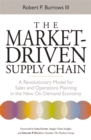 Image for The market-driven supply chain: a revolutionary model for sales and operations planning in the new demand economy