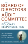 Image for The board of directors and audit committee guide to fiduciary responsibilities: ten critical steps to protecting yourself and your organization